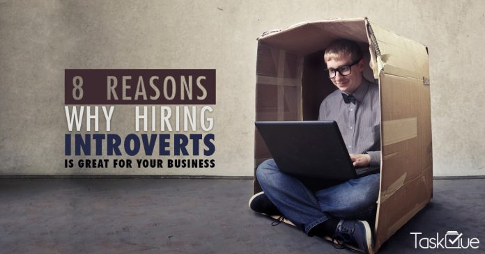 8 Reasons Why Hiring Introverts Is Great For Your Business - TaskQue Blog